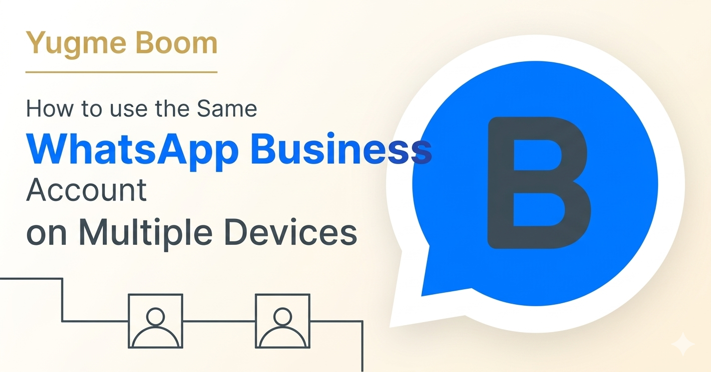 A Simple Trick to Use WhatsApp Business on Multiple Devices